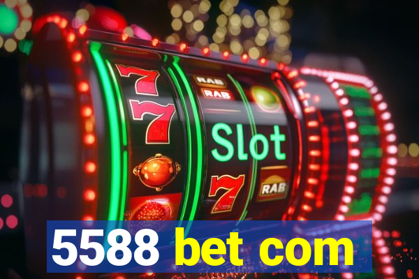 5588 bet com